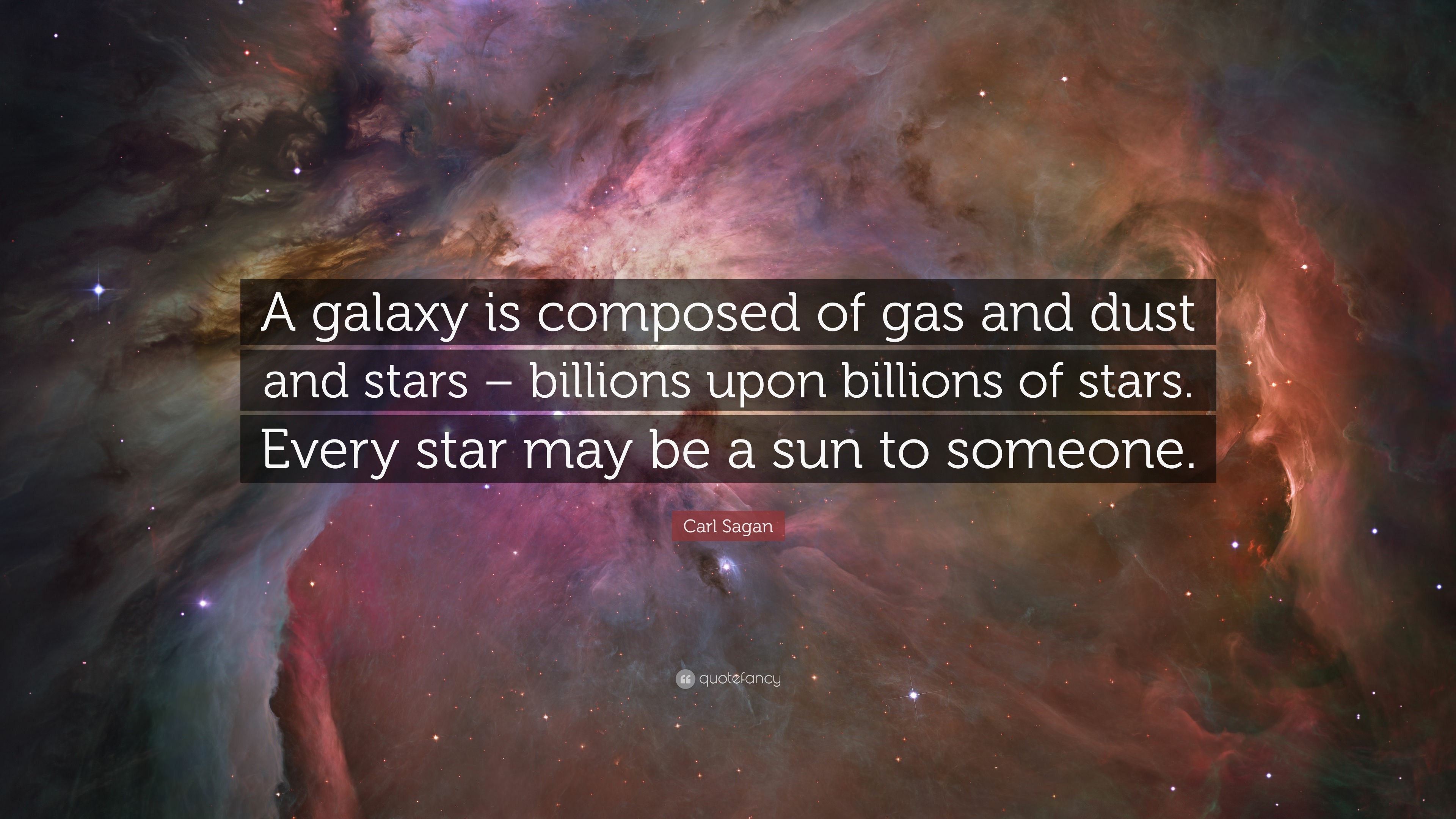 87599-Carl-Sagan-Quote-A-galaxy-is-composed-of-gas-and-dust-and-stars.jpg